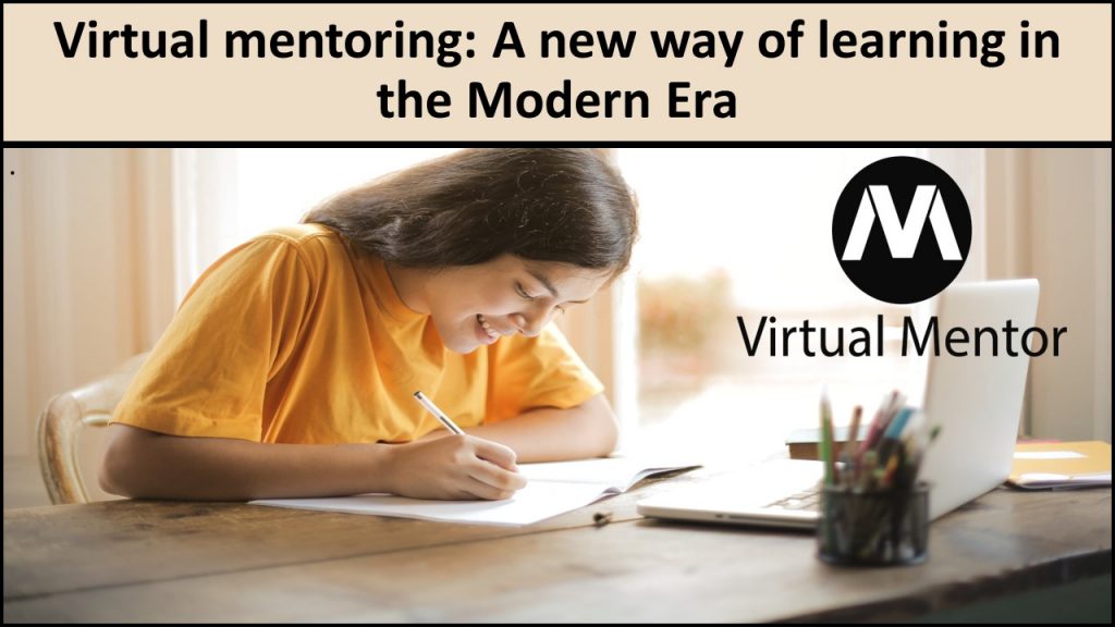 Virtual mentoring-A new way of learning in the Modern Era