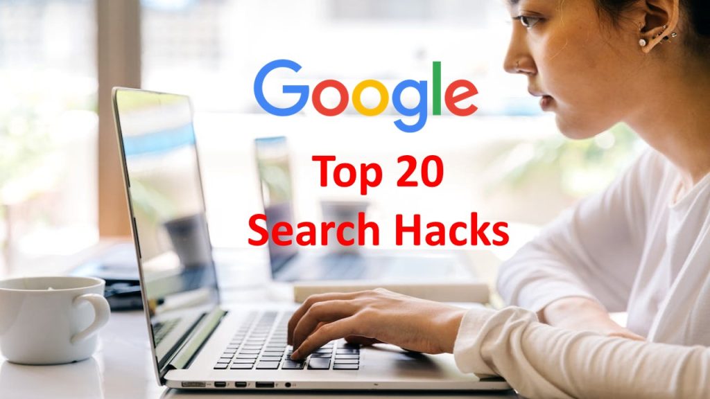 Google Search Hacks - 20 Best Hacks